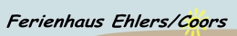 Ferienhaus / Ferienwohnung  Ehlers Coors